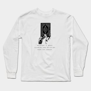 Nothing is more calming and relaxing than the quran. Long Sleeve T-Shirt